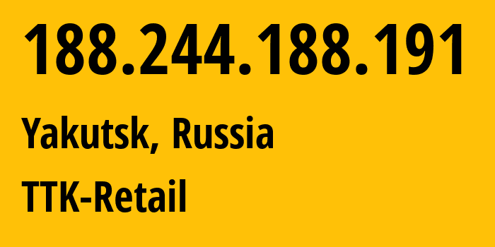 IP-адрес 188.244.188.191 (Якутск, Саха (Якутия), Россия) определить местоположение, координаты на карте, ISP провайдер AS15774 TTK-Retail // кто провайдер айпи-адреса 188.244.188.191