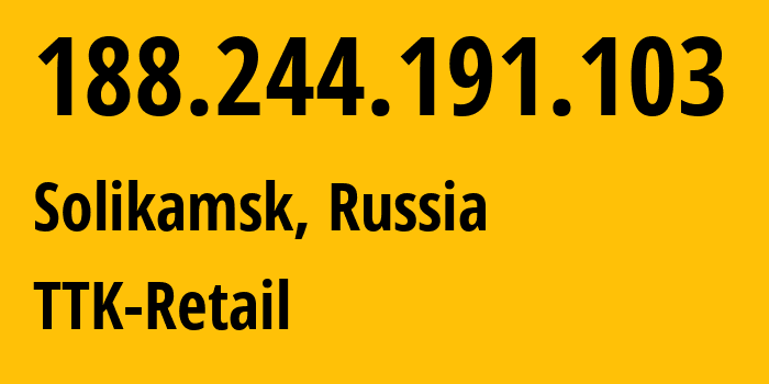 IP-адрес 188.244.191.103 (Соликамск, Пермский край, Россия) определить местоположение, координаты на карте, ISP провайдер AS15774 TTK-Retail // кто провайдер айпи-адреса 188.244.191.103