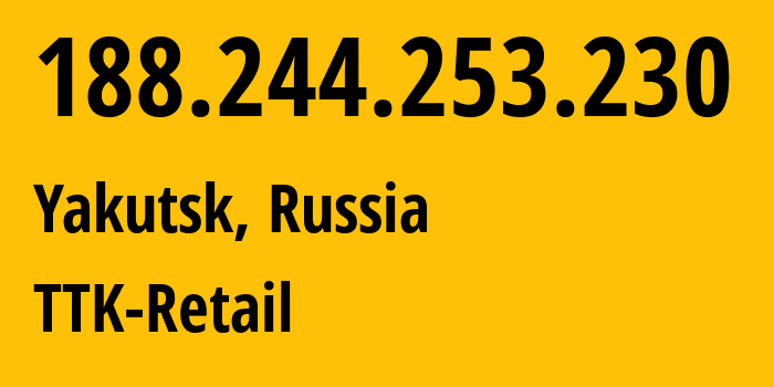 IP-адрес 188.244.253.230 (Якутск, Саха (Якутия), Россия) определить местоположение, координаты на карте, ISP провайдер AS15774 TTK-Retail // кто провайдер айпи-адреса 188.244.253.230