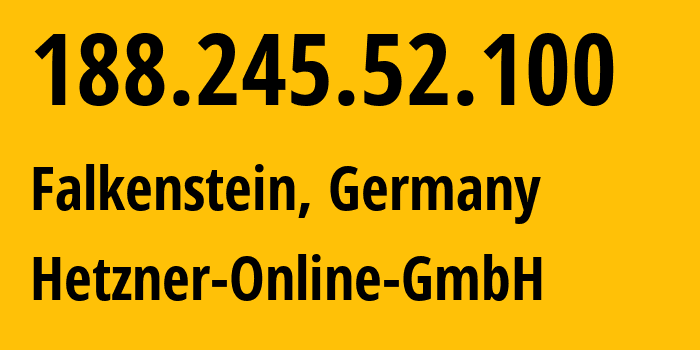 IP address 188.245.52.100 (Falkenstein, Saxony, Germany) get location, coordinates on map, ISP provider AS24940 Hetzner-Online-GmbH // who is provider of ip address 188.245.52.100, whose IP address