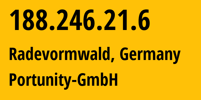 IP address 188.246.21.6 (Radevormwald, North Rhine-Westphalia, Germany) get location, coordinates on map, ISP provider AS15987 Portunity-GmbH // who is provider of ip address 188.246.21.6, whose IP address