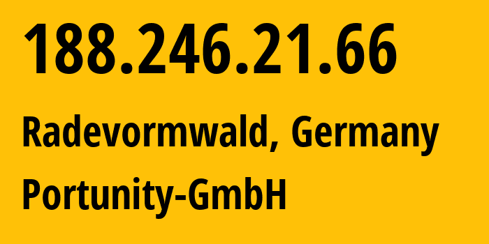 IP address 188.246.21.66 (Radevormwald, North Rhine-Westphalia, Germany) get location, coordinates on map, ISP provider AS15987 Portunity-GmbH // who is provider of ip address 188.246.21.66, whose IP address