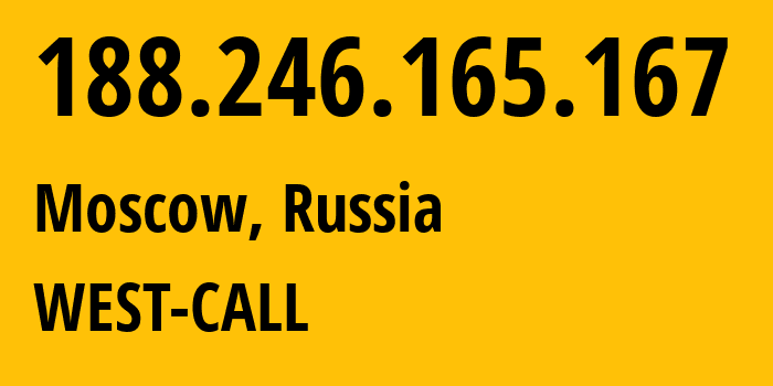 IP address 188.246.165.167 (Moscow, Moscow, Russia) get location, coordinates on map, ISP provider AS8595 WEST-CALL // who is provider of ip address 188.246.165.167, whose IP address