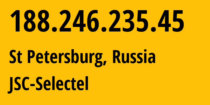 IP-адрес 188.246.235.45 (Санкт-Петербург, Санкт-Петербург, Россия) определить местоположение, координаты на карте, ISP провайдер AS49505 JSC-Selectel // кто провайдер айпи-адреса 188.246.235.45