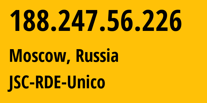 IP-адрес 188.247.56.226 (Москва, Москва, Россия) определить местоположение, координаты на карте, ISP провайдер AS39442 JSC-RDE-Unico // кто провайдер айпи-адреса 188.247.56.226