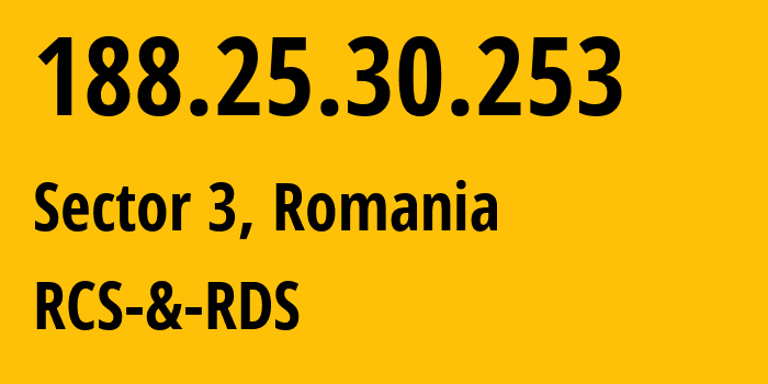 IP address 188.25.30.253 (Sector 3, București, Romania) get location, coordinates on map, ISP provider AS8708 RCS-&-RDS // who is provider of ip address 188.25.30.253, whose IP address