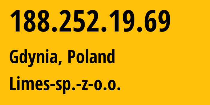 IP-адрес 188.252.19.69 (Гдыня, Поморское воеводство, Польша) определить местоположение, координаты на карте, ISP провайдер AS29649 Limes-sp.-z-o.o. // кто провайдер айпи-адреса 188.252.19.69