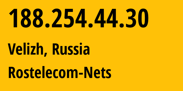 IP-адрес 188.254.44.30 (Велиж, Смоленская Область, Россия) определить местоположение, координаты на карте, ISP провайдер AS12389 Rostelecom-Nets // кто провайдер айпи-адреса 188.254.44.30