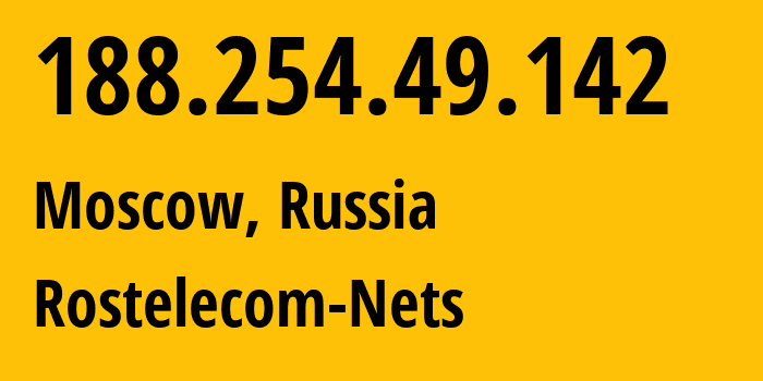 IP address 188.254.49.142 (Moscow, Moscow, Russia) get location, coordinates on map, ISP provider AS12389 Rostelecom-Nets // who is provider of ip address 188.254.49.142, whose IP address