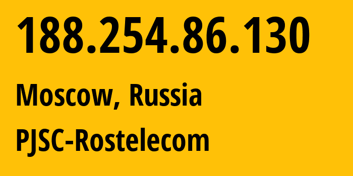 IP-адрес 188.254.86.130 (Москва, Москва, Россия) определить местоположение, координаты на карте, ISP провайдер AS12389 PJSC-Rostelecom // кто провайдер айпи-адреса 188.254.86.130