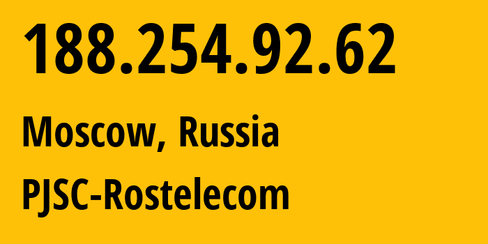 IP address 188.254.92.62 (Moscow, Moscow, Russia) get location, coordinates on map, ISP provider AS12389 PJSC-Rostelecom // who is provider of ip address 188.254.92.62, whose IP address