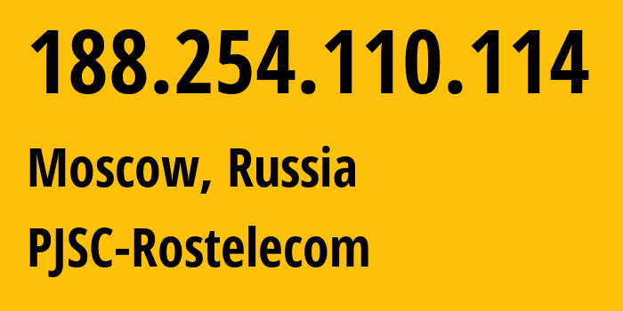 IP address 188.254.110.114 get location, coordinates on map, ISP provider AS12389 PJSC-Rostelecom // who is provider of ip address 188.254.110.114, whose IP address