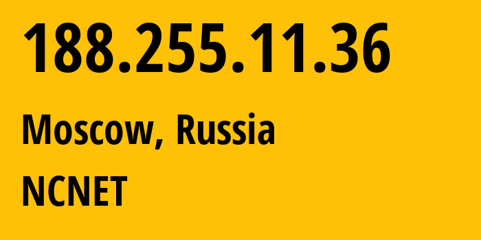 IP-адрес 188.255.11.36 (Москва, Москва, Россия) определить местоположение, координаты на карте, ISP провайдер AS42610 NCNET // кто провайдер айпи-адреса 188.255.11.36