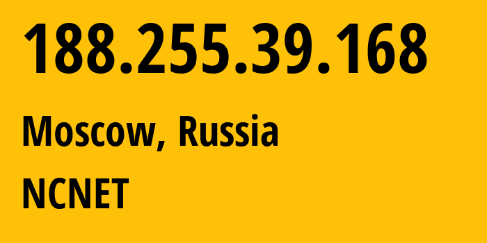 IP-адрес 188.255.39.168 (Москва, Москва, Россия) определить местоположение, координаты на карте, ISP провайдер AS42610 NCNET // кто провайдер айпи-адреса 188.255.39.168