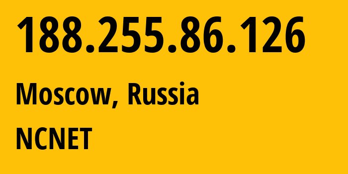 IP-адрес 188.255.86.126 (Москва, Москва, Россия) определить местоположение, координаты на карте, ISP провайдер AS42610 NCNET // кто провайдер айпи-адреса 188.255.86.126