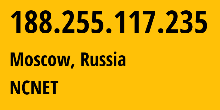 IP-адрес 188.255.117.235 (Москва, Москва, Россия) определить местоположение, координаты на карте, ISP провайдер AS42610 NCNET // кто провайдер айпи-адреса 188.255.117.235