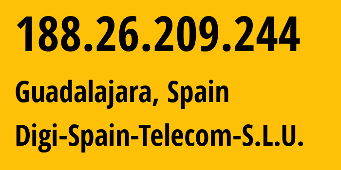 IP-адрес 188.26.209.244 (Гвадалахара, Кастилия — Ла-Манча, Испания) определить местоположение, координаты на карте, ISP провайдер AS57269 Digi-Spain-Telecom-S.L.U. // кто провайдер айпи-адреса 188.26.209.244