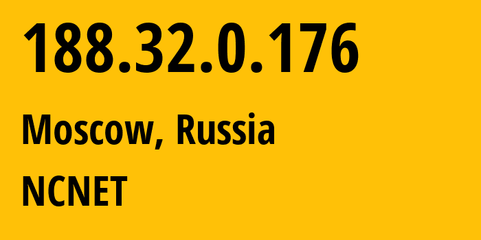 IP address 188.32.0.176 (Moscow, Moscow, Russia) get location, coordinates on map, ISP provider AS42610 NCNET // who is provider of ip address 188.32.0.176, whose IP address