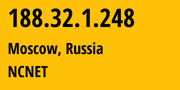 IP address 188.32.1.248 (Moscow, Moscow, Russia) get location, coordinates on map, ISP provider AS42610 NCNET // who is provider of ip address 188.32.1.248, whose IP address