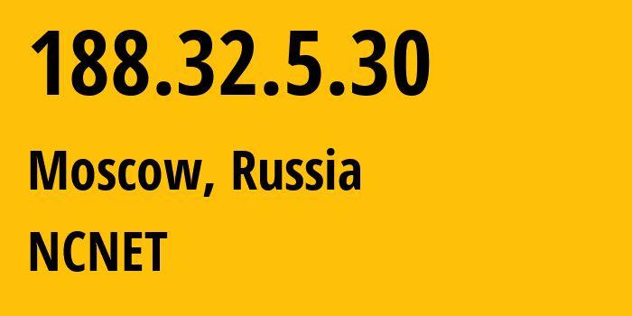 IP address 188.32.5.30 (Moscow, Moscow, Russia) get location, coordinates on map, ISP provider AS42610 NCNET // who is provider of ip address 188.32.5.30, whose IP address