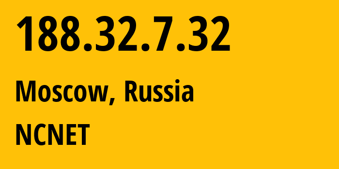 IP address 188.32.7.32 (Moscow, Moscow, Russia) get location, coordinates on map, ISP provider AS42610 NCNET // who is provider of ip address 188.32.7.32, whose IP address