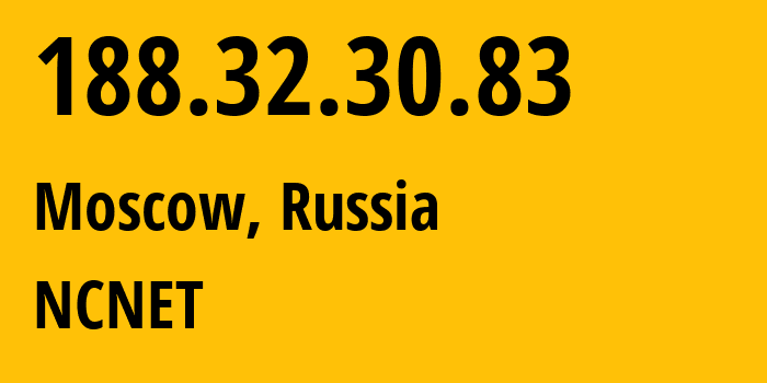 IP address 188.32.30.83 (Moscow, Moscow, Russia) get location, coordinates on map, ISP provider AS42610 NCNET // who is provider of ip address 188.32.30.83, whose IP address