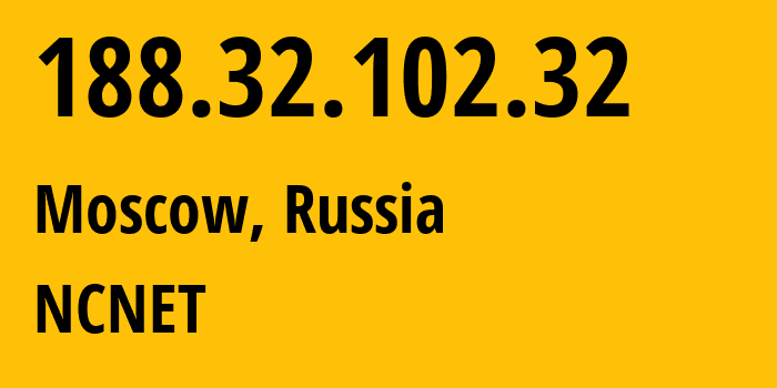 IP address 188.32.102.32 (Moscow, Moscow, Russia) get location, coordinates on map, ISP provider AS42610 NCNET // who is provider of ip address 188.32.102.32, whose IP address