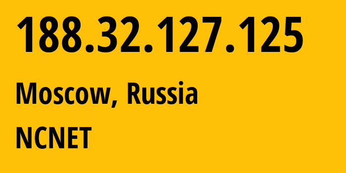 IP address 188.32.127.125 (Moscow, Moscow, Russia) get location, coordinates on map, ISP provider AS42610 NCNET // who is provider of ip address 188.32.127.125, whose IP address