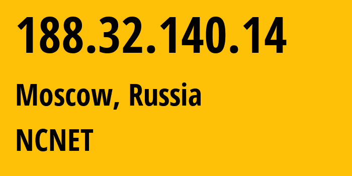 IP address 188.32.140.14 (Moscow, Moscow, Russia) get location, coordinates on map, ISP provider AS42610 NCNET // who is provider of ip address 188.32.140.14, whose IP address