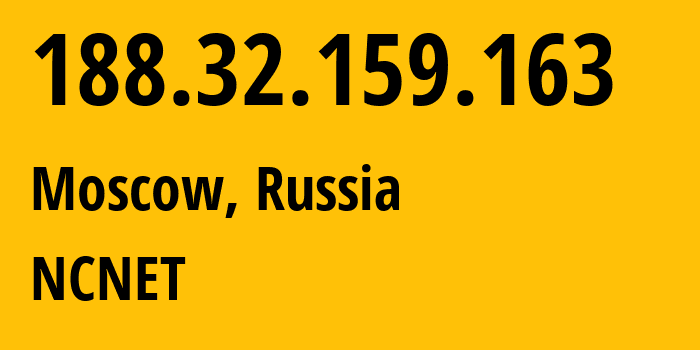 IP address 188.32.159.163 (Moscow, Moscow, Russia) get location, coordinates on map, ISP provider AS42610 NCNET // who is provider of ip address 188.32.159.163, whose IP address