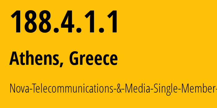 IP address 188.4.1.1 (Athens, Attica, Greece) get location, coordinates on map, ISP provider AS1241 Nova-Telecommunications-&-Media-Single-Member-S.A // who is provider of ip address 188.4.1.1, whose IP address