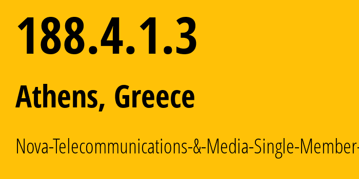 IP address 188.4.1.3 (Athens, Attica, Greece) get location, coordinates on map, ISP provider AS1241 Nova-Telecommunications-&-Media-Single-Member-S.A // who is provider of ip address 188.4.1.3, whose IP address