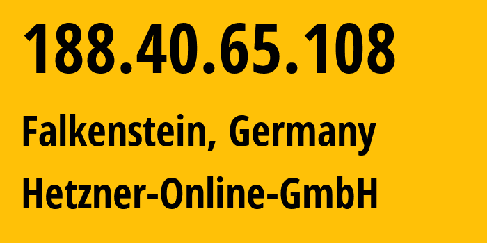 IP-адрес 188.40.65.108 (Фалькенштайн, Саксония, Германия) определить местоположение, координаты на карте, ISP провайдер AS24940 Hetzner-Online-GmbH // кто провайдер айпи-адреса 188.40.65.108