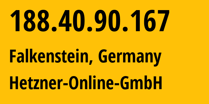 IP-адрес 188.40.90.167 (Фалькенштайн, Саксония, Германия) определить местоположение, координаты на карте, ISP провайдер AS24940 Hetzner-Online-GmbH // кто провайдер айпи-адреса 188.40.90.167