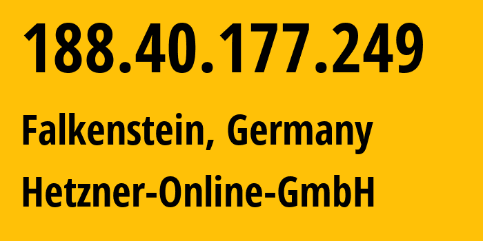 IP-адрес 188.40.177.249 (Фалькенштайн, Саксония, Германия) определить местоположение, координаты на карте, ISP провайдер AS24940 Hetzner-Online-GmbH // кто провайдер айпи-адреса 188.40.177.249