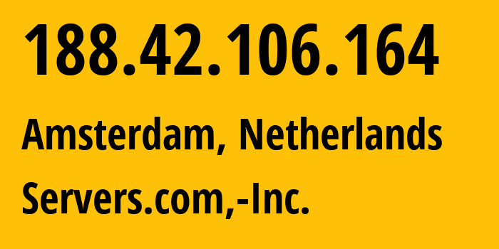 IP-адрес 188.42.106.164 (Амстердам, Северная Голландия, Нидерланды) определить местоположение, координаты на карте, ISP провайдер AS7979 SERVERS-COM-AMS // кто провайдер айпи-адреса 188.42.106.164