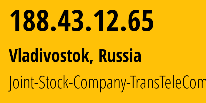 IP address 188.43.12.65 (Vladivostok, Primorye, Russia) get location, coordinates on map, ISP provider AS20485 Joint-Stock-Company-TransTeleCom // who is provider of ip address 188.43.12.65, whose IP address