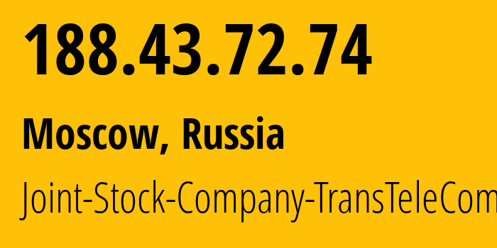 IP address 188.43.72.74 (Moscow, Moscow, Russia) get location, coordinates on map, ISP provider AS20485 Joint-Stock-Company-TransTeleCom // who is provider of ip address 188.43.72.74, whose IP address