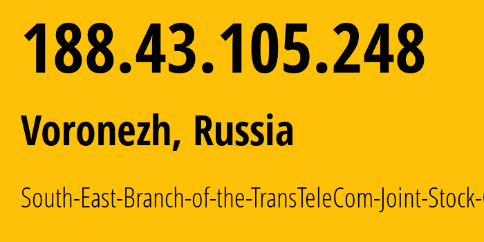 IP address 188.43.105.248 (Voronezh, Voronezh Oblast, Russia) get location, coordinates on map, ISP provider AS20485 South-East-Branch-of-the-TransTeleCom-Joint-Stock-Co. // who is provider of ip address 188.43.105.248, whose IP address