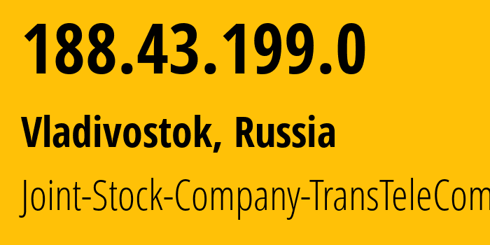 IP address 188.43.199.0 (Vladivostok, Primorye, Russia) get location, coordinates on map, ISP provider AS20485 Joint-Stock-Company-TransTeleCom // who is provider of ip address 188.43.199.0, whose IP address