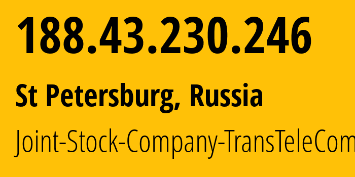 IP address 188.43.230.246 (St Petersburg, St.-Petersburg, Russia) get location, coordinates on map, ISP provider AS20485 Joint-Stock-Company-TransTeleCom // who is provider of ip address 188.43.230.246, whose IP address