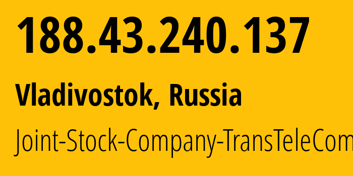 IP-адрес 188.43.240.137 (Владивосток, Приморский Край, Россия) определить местоположение, координаты на карте, ISP провайдер AS20485 Joint-Stock-Company-TransTeleCom // кто провайдер айпи-адреса 188.43.240.137