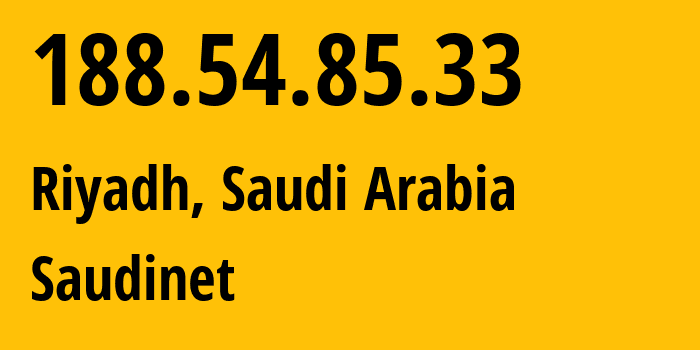 IP-адрес 188.54.85.33 (Эр-Рияд, Эр-Рияд, Саудовская Аравия) определить местоположение, координаты на карте, ISP провайдер AS25019 Saudinet // кто провайдер айпи-адреса 188.54.85.33