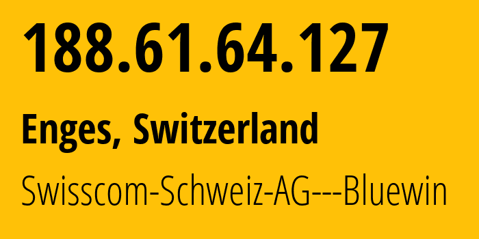 IP-адрес 188.61.64.127 (Берн, Берн, Швейцария) определить местоположение, координаты на карте, ISP провайдер AS3303 Swisscom-Schweiz-AG---Bluewin // кто провайдер айпи-адреса 188.61.64.127