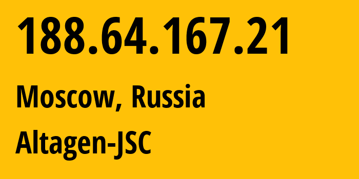 IP address 188.64.167.21 (Moscow, Moscow, Russia) get location, coordinates on map, ISP provider AS50473 Altagen-JSC // who is provider of ip address 188.64.167.21, whose IP address