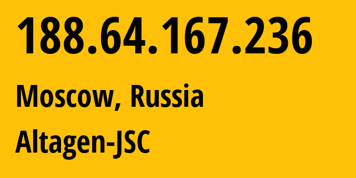 IP-адрес 188.64.167.236 (Москва, Москва, Россия) определить местоположение, координаты на карте, ISP провайдер AS50473 Altagen-JSC // кто провайдер айпи-адреса 188.64.167.236