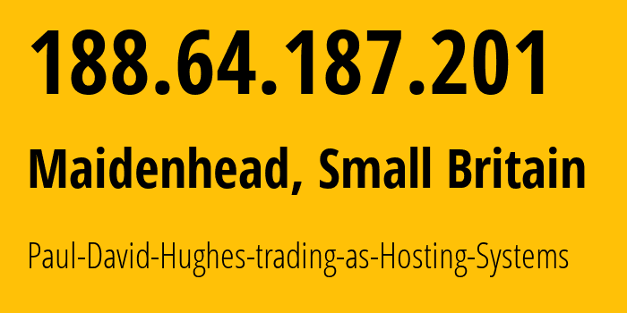 IP address 188.64.187.201 (Maidenhead, England, Small Britain) get location, coordinates on map, ISP provider AS47625 Paul-David-Hughes-trading-as-Hosting-Systems // who is provider of ip address 188.64.187.201, whose IP address