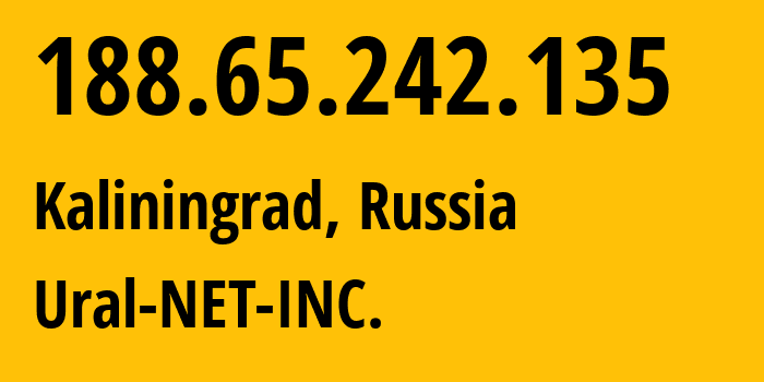 IP-адрес 188.65.242.135 (Калининград, Калининградская Область, Россия) определить местоположение, координаты на карте, ISP провайдер AS16345 Ural-NET-INC. // кто провайдер айпи-адреса 188.65.242.135