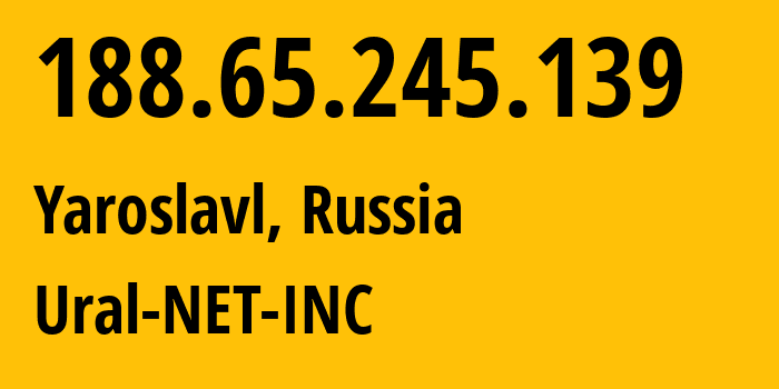 IP-адрес 188.65.245.139 (Ярославль, Ярославская Область, Россия) определить местоположение, координаты на карте, ISP провайдер AS16345 Ural-NET-INC // кто провайдер айпи-адреса 188.65.245.139