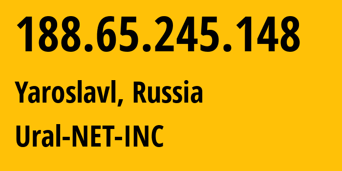 IP-адрес 188.65.245.148 (Ярославль, Ярославская Область, Россия) определить местоположение, координаты на карте, ISP провайдер AS16345 Ural-NET-INC // кто провайдер айпи-адреса 188.65.245.148